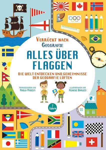 Alles über Flaggen. Die Welt entdecken und Geheimnisse der Geografie lüften (Verrückt nach Geographie), Gebundene Ausgabe von Paola Misesti, Edizioni