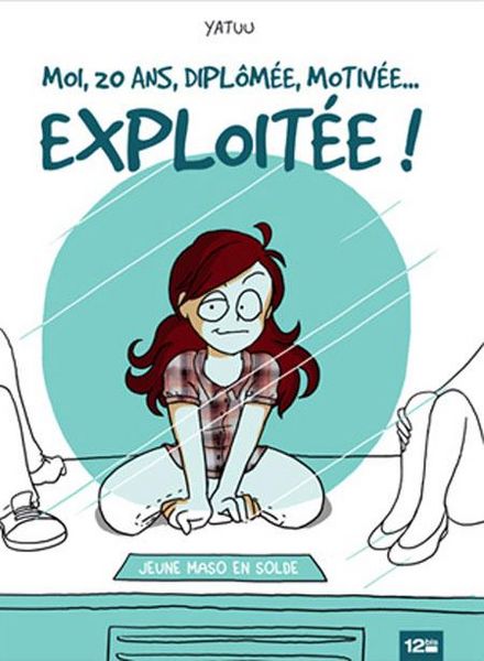 Produktbild: Moi, 20 ans, dipl&ocirc;m&eacute;e, motiv&eacute;e... exploit&eacute;e !