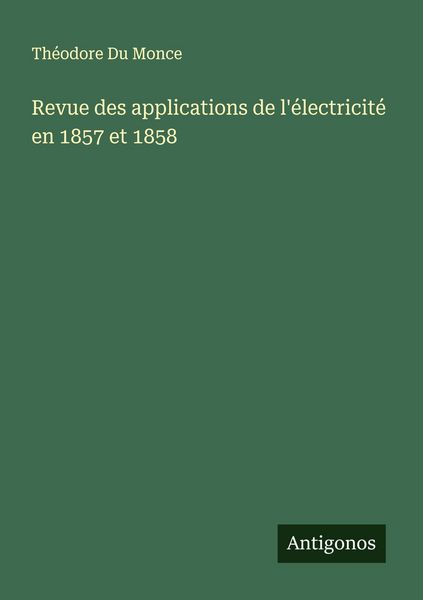 Produktbild: Revue des applications de l'&eacute;lectricit&eacute; en 1857 et 1858
