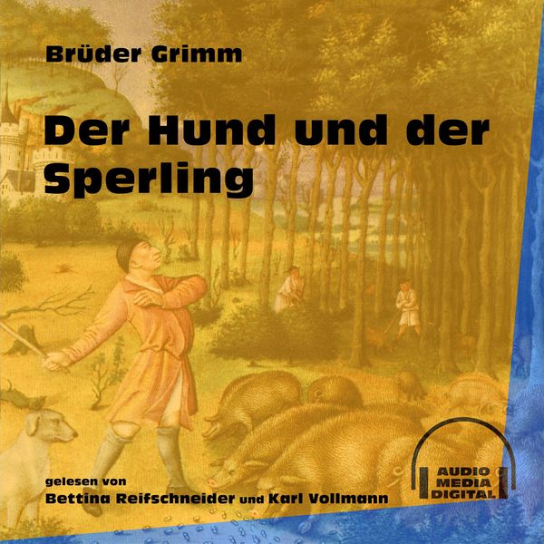 Der Hund und der Sperling - Brüder Grimm, Audio, 9783991604273