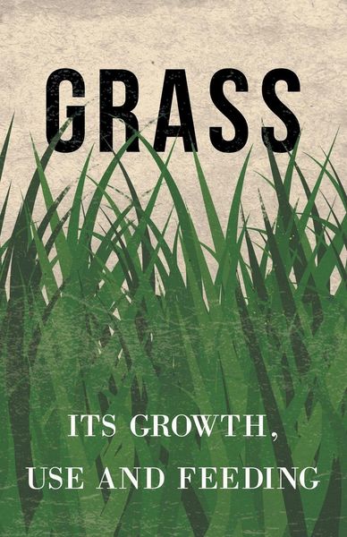 Produktbild: Grass - Its Growth, Use and Feeding