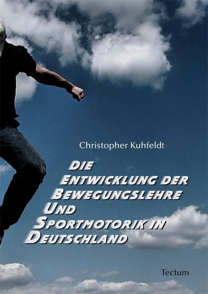 Produktbild: Die Entwicklung der Bewegungslehre und Sportmotorik in Deutschland