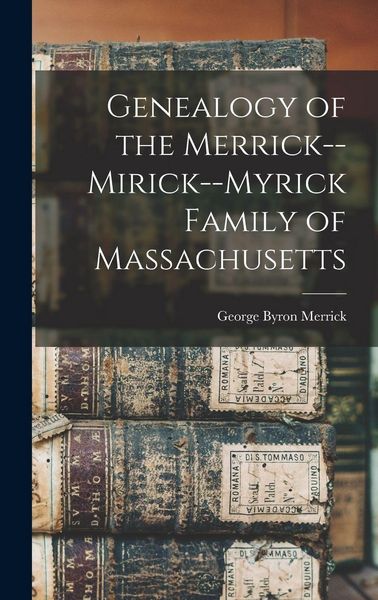 Produktbild: Genealogy of the Merrick--Mirick--Myrick Family of Massachusetts