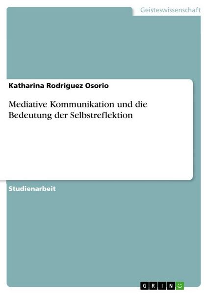 Produktbild: Mediative Kommunikation und die Bedeutung der Selbstreflektion