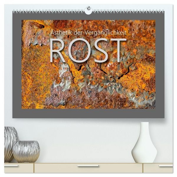 Produktbild: Rost - &Auml;sthetik der Verg&auml;nglichkeit (hochwertiger Premium Wandkalender 2026 DIN A2 quer), Kunstdruck in Hochglanz