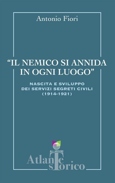 Produktbild: Il nemico si annida in ogni luogo. Nascita e sviluppo dei servizi segreti civili 1914-1921