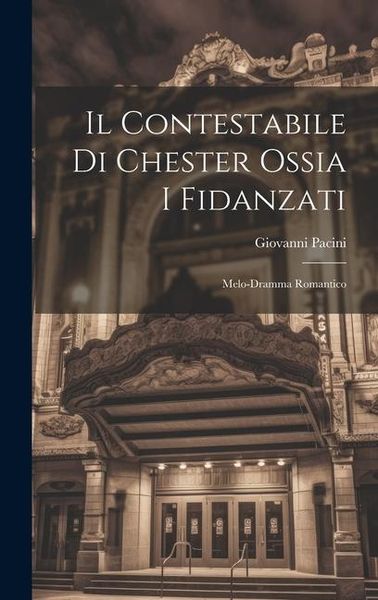 Produktbild: Il Contestabile Di Chester Ossia I Fidanzati: Melo-dramma Romantico
