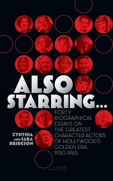 Produktbild: Also Starring... Forty Biographical Essays on the Greatest Character Actors of Hollywood's Golden Era, 1930-1965