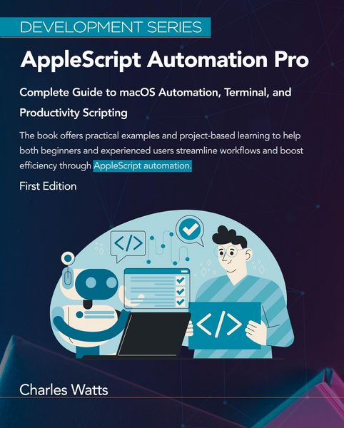 Produktbild: AppleScript Automation Pro: Complete Guide to macOS Automation, Terminal, and Productivity Scripting (Development Series)