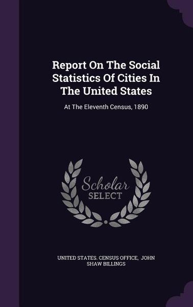 Produktbild: Report On The Social Statistics Of Cities In The United States: At The Eleventh Census, 1890
