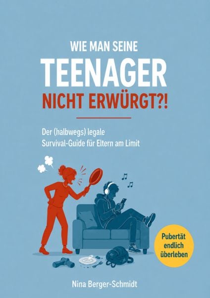Produktbild: WIE MAN SEINE TEENAGER NICHT ERW&Uuml;RGT?!
