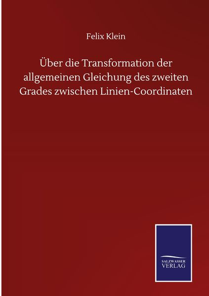Produktbild: &Uuml;ber die Transformation der allgemeinen Gleichung des zweiten Grades zwischen Linien-Coordinaten