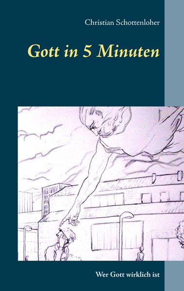 Gott in 5 Minuten, Taschenbuch von Christian Schottenloher, BoD – Books on Demand, 9783741263798