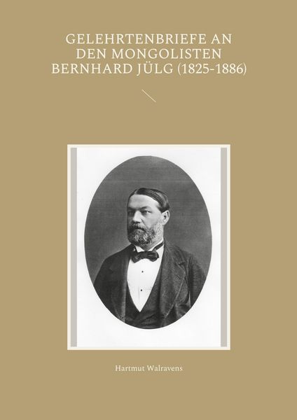 Produktbild: Gelehrtenbriefe an den Mongolisten Bernhard J&uuml;lg (1825-1886)