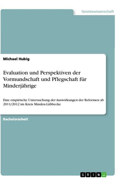 Evaluation und Perspektiven der Vormundschaft und Pflegschaft für Minderjährige, Taschenbuch von Michael Hubig, GRIN, 9783346141385