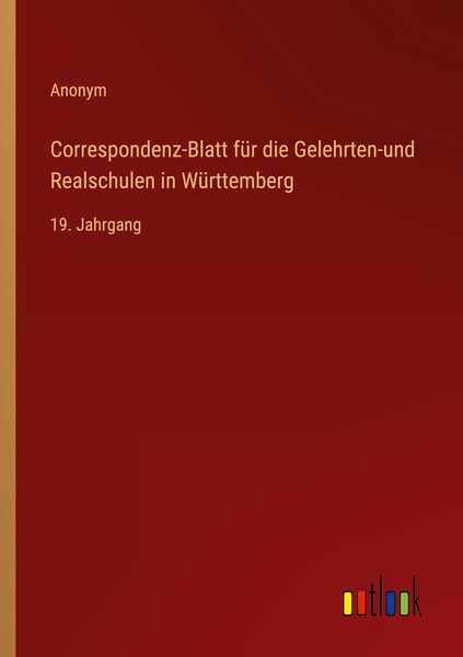 Correspondenz-Blatt für die Gelehrten-und Realschulen in Württemberg, Taschenbuch von , Outlook, 9783368025649