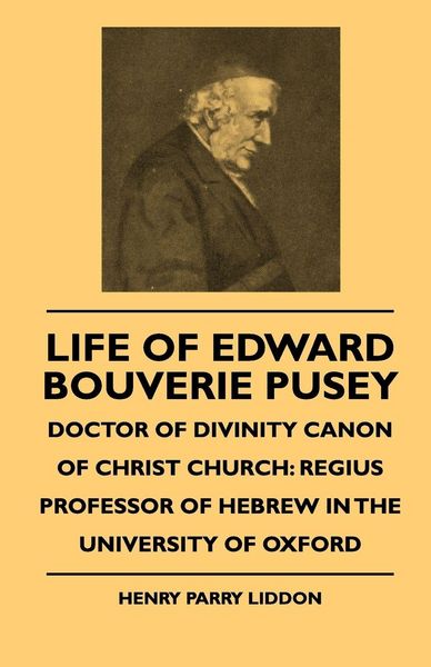 Produktbild: Life Of Edward Bouverie Pusey - Doctor Of Divinity Canon Of Christ Church