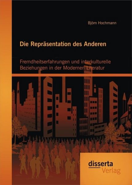 Produktbild: Die Repr&auml;sentation des Anderen: Fremdheitserfahrungen und interkulturelle Beziehungen in der Modernen Literatur