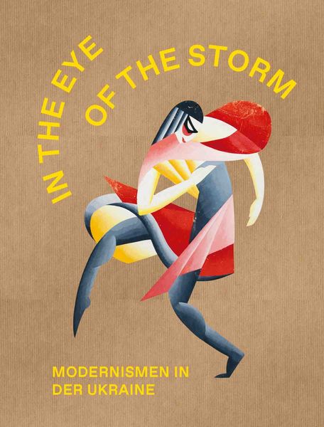 The Eye of the Storm. Modernismen in der Ukraine, Gebundene Ausgabe von , König, Walther, 978-3-7533-0616-2