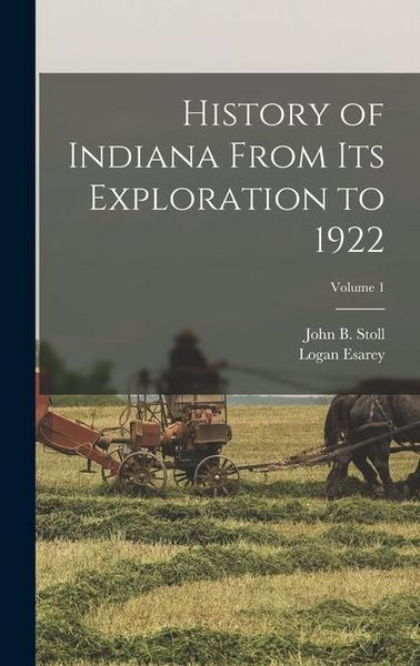 Produktbild: History of Indiana From Its Exploration to 1922; Volume 1