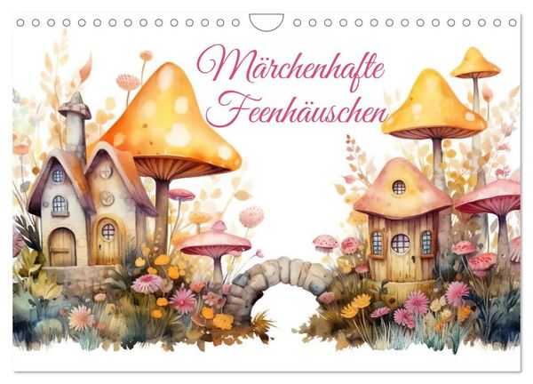 Märchenhafte Feenhäuschen (Wandkalender 2026 DIN A4 quer), CALVENDO Monatskalender