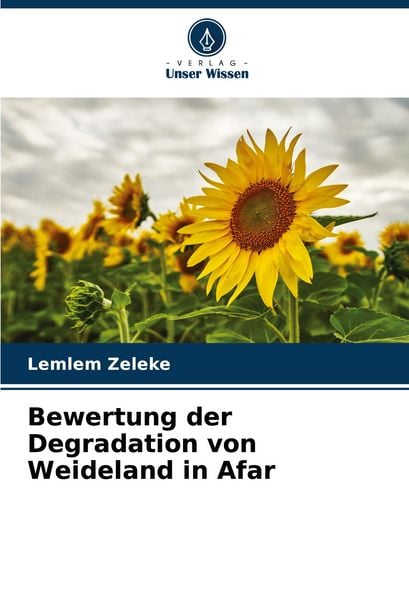 Bewertung der Degradation von Weideland in Afar, Taschenbuch von Lemlem Zeleke, Verlag Unser Wissen, 9786200849236