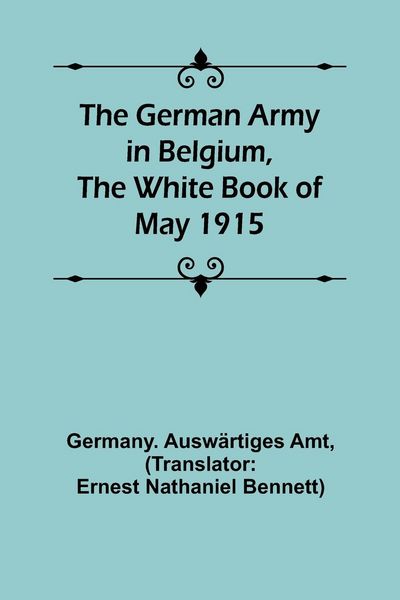 Produktbild: The German Army in Belgium, the White Book of May 1915