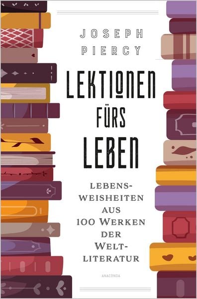 Produktbild: Lektionen f&uuml;rs Leben. Lebensweisheiten aus 100 Werken der Weltliteratur
