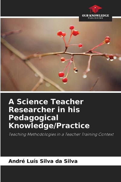 Produktbild: A Science Teacher Researcher in his Pedagogical Knowledge/Practice