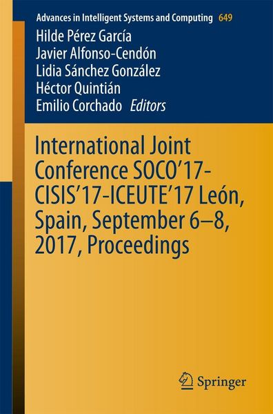 Produktbild: International Joint Conference SOCO'17-CISIS'17-ICEUTE'17 Le&oacute;n, Spain, September 6-8, 2017, Proceeding