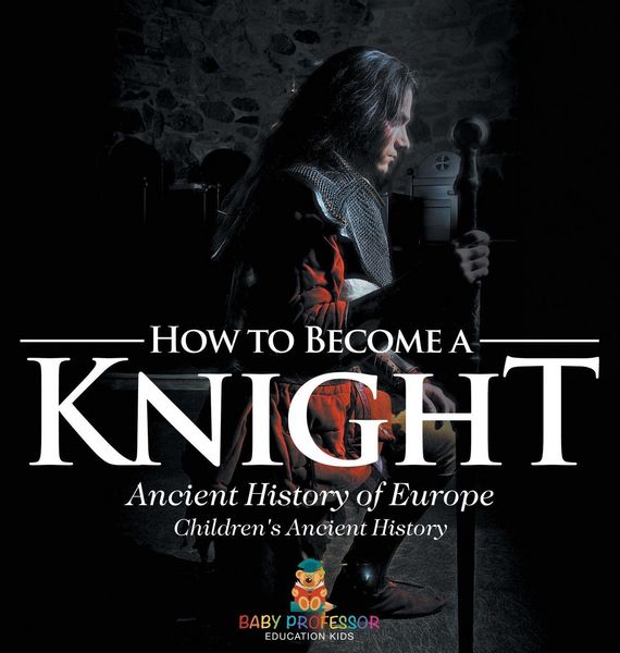 Produktbild: How to Become a Knight - Ancient History of Europe | Children's Ancient History