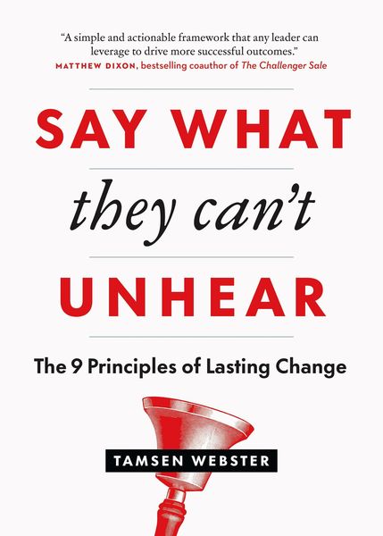Produktbild: Say What They Can't Unhear: The 9 Principles of Lasting Change