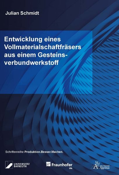 Entwicklung eines Vollmaterialschaftfräsers aus einem Gesteinsverbundwerkstoff, Taschenbuch von Julian Schmidt, Apprimus, 9783985553259
