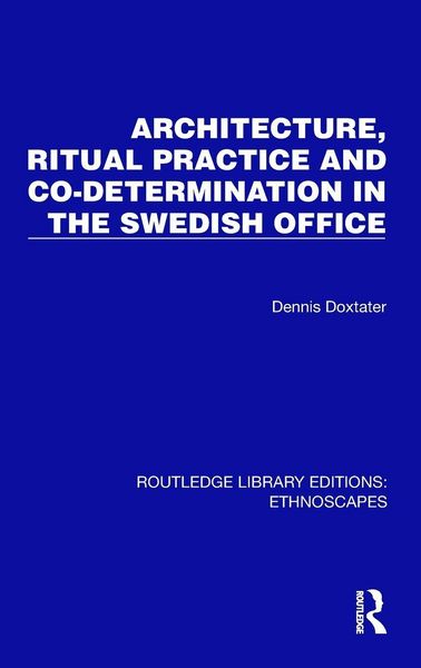 Produktbild: Architecture, Ritual Practice and Co-determination in the Swedish Office