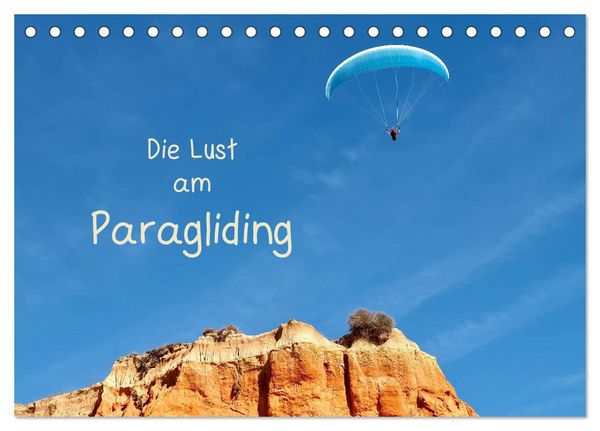 Die Lust am Paragliding (Tischkalender 2026 DIN A5 quer), CALVENDO Monatskalender