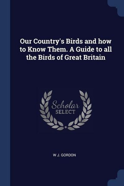 Produktbild: Our Country's Birds and how to Know Them. A Guide to all the Birds of Great Britain