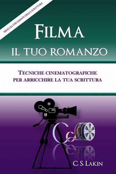 Produktbild: Filma il tuo romanzo: tecniche cinematografiche per potenziare la tua scrittura