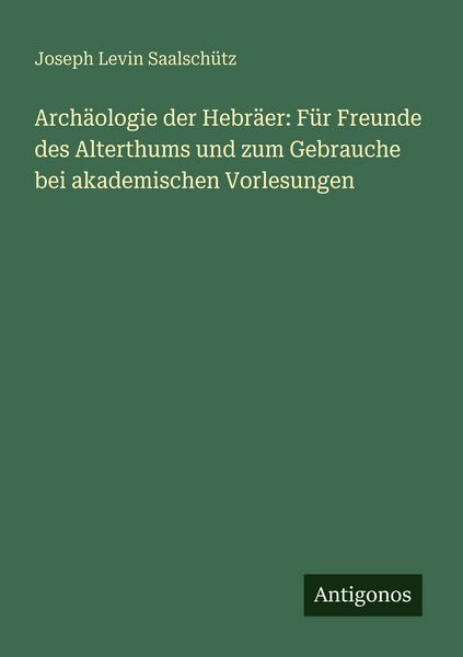 Produktbild: Arch&auml;ologie der Hebr&auml;er: F&uuml;r Freunde des Alterthums und zum Gebrauche bei akademischen Vorlesungen