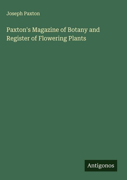 Produktbild: Paxton's Magazine of Botany and Register of Flowering Plants