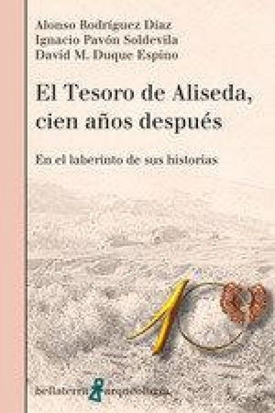 Produktbild: El tesoro de Aliseda, cien a&ntilde;os despu&eacute;s : en el laberinto de sus historias