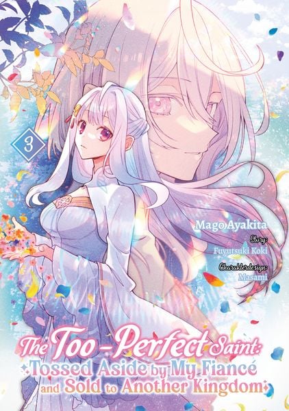 Produktbild: The Too-Perfect Saint: Tossed Aside by My Fianc&eacute; and Sold to Another Kingdom (Manga), Band 03 (deutsche Ausgabe)