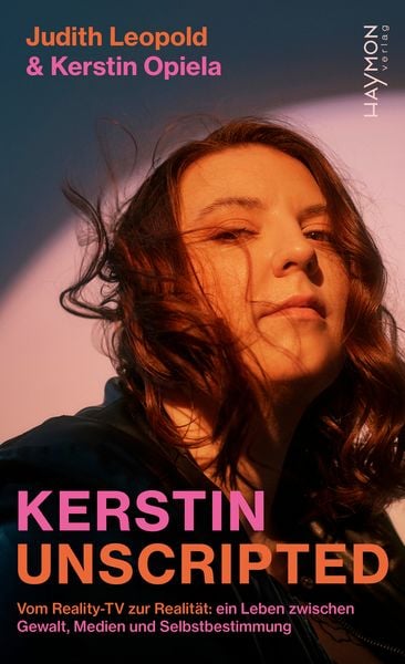 Kerstin unscripted, Gebundene Ausgabe von Judith Leopold,Kerstin Opiela, Haymon Verlag, 978-3-7099-8262-4