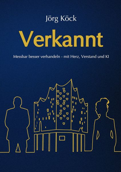 Produktbild: Verkannt - Ein Wirtschaftsroman &uuml;ber Negotiation Intelligence (NI), live & KI-gest&uuml;tztes Verhandlungscoaching/-training und den Kampf um ein Familienu