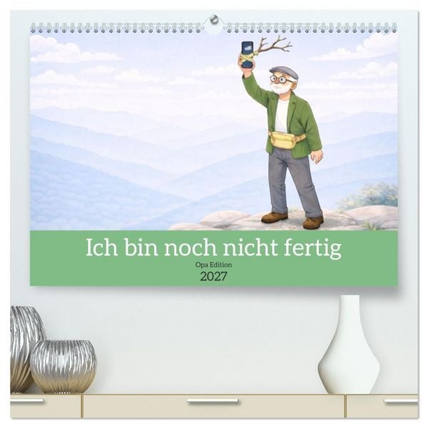 Produktbild: Ich bin noch nicht fertig - Opa Edition (hochwertiger Premium Wandkalender 2027 DIN A2 quer), Kunstdruck in Hochglanz