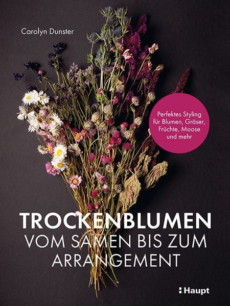Produktbild: Trockenblumen &ndash; vom Samen bis zum Arrangement