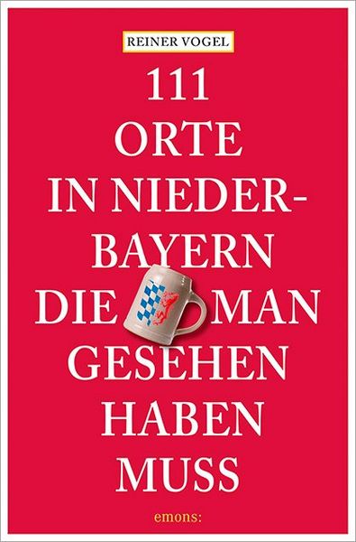 Produktbild: 111 Orte in Niederbayern, die man gesehen haben muss