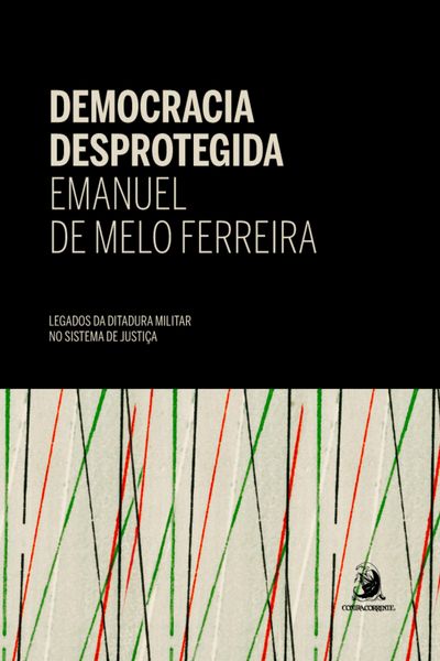 Produktbild: Democracia Desprotegida: legados da ditadura militar no sistema de justi&ccedil;a