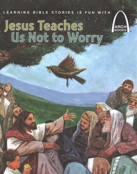 Produktbild: Jesus Teaches Us Not to Worry - Arch Books