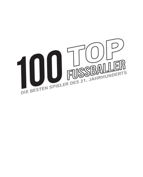 Produktbild: 100 Top-Fu&szlig;baller - Die besten Spieler des 21. Jahrhunderts