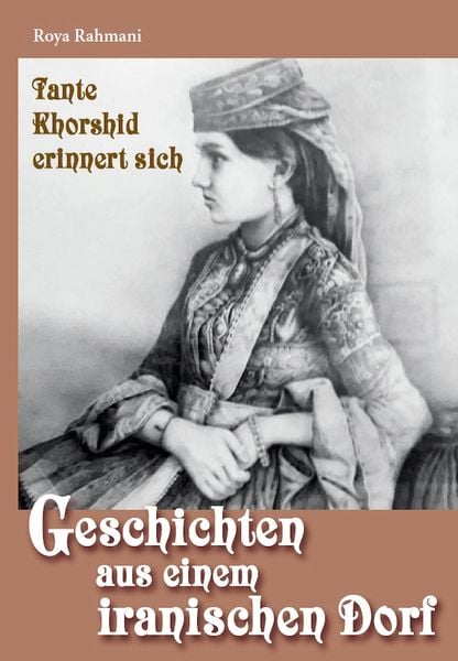 Produktbild: Geschichten aus einem iranischen Dorf &ndash; Tante Khorshid erinnert sich